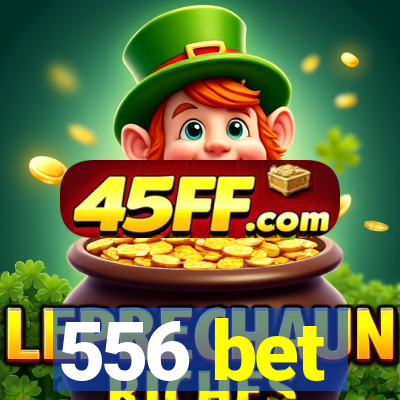 556 bet